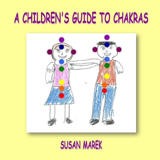 A Children's Guide to Chakras, Susan Marek