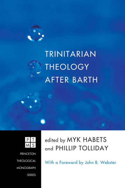 Trinitarian Theology after Barth, Myk Habets