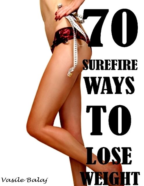 70 Surefire Ways to Lose Weight, Vasile Balaj