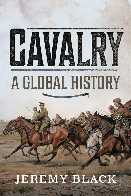 Cavalry: A Global History, Jeremy Black