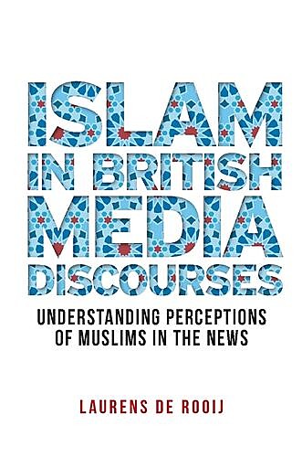 Islam in British media discourses, Laurens de Rooij