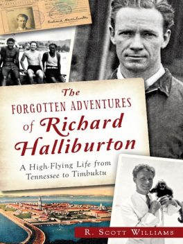 The Forgotten Adventures of Richard Halliburton, R. Scott Williams