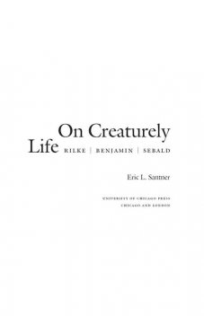 On Creaturely Life, Eric L. Santner