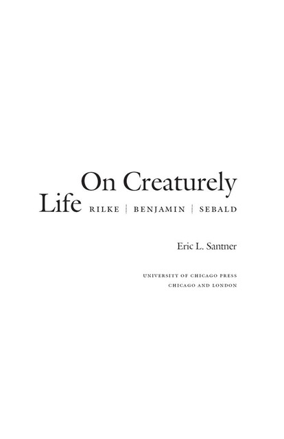 On Creaturely Life, Eric L. Santner