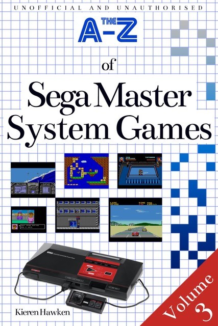 The A-Z of Sega Master System Games: Volume 3, Kieren Hawken