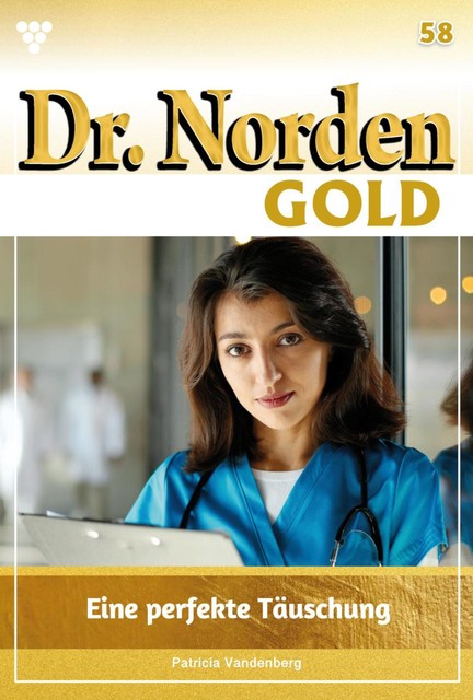 Dr. Norden Gold 58 – Arztroman, Patricia Vandenberg