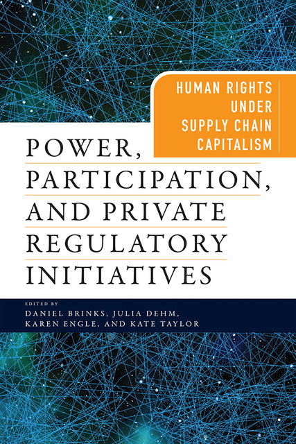 Power, Participation, and Private Regulatory Initiatives, Kate Taylor, Karen Engle, Daniel Brinks, Julia Dehm