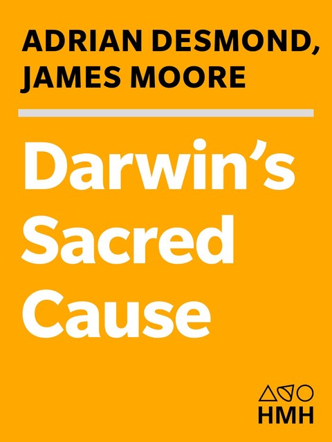 Darwin's Sacred Cause, Adrian Desmond