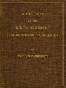 A History of the Ninth Regiment, Illinois Volunteer Infantry, Marion Morrison
