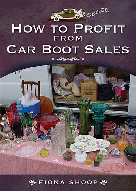 How to Profit from Car Boot Sales, Fiona Shoop