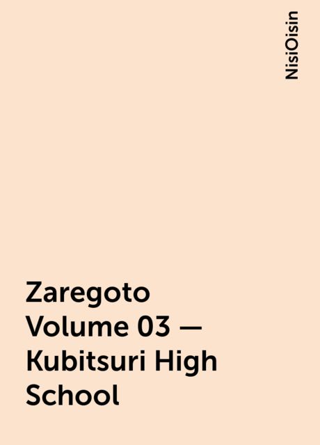 Zaregoto Volume 03 – Kubitsuri High School, NisiOisin