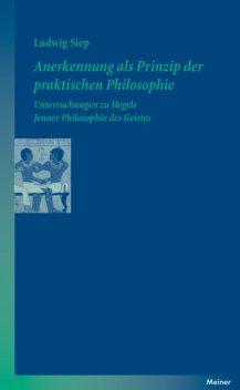 Anerkennung als Prinzip der praktischen Philosophie, Ludwig Siep