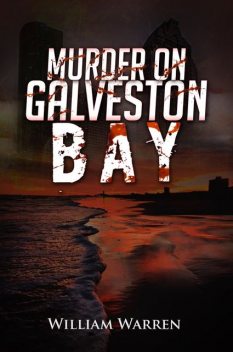 Murder on Galveston Bay, William Warren
