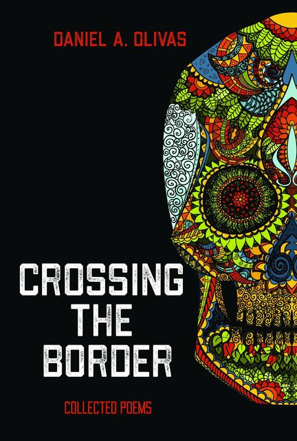 Crossing the Border, Daniel A Olivas