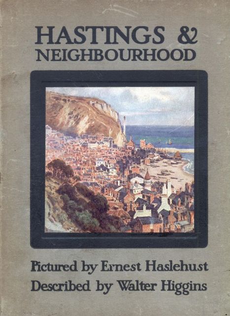 Hastings and Neighbourhood, Walter Higgins