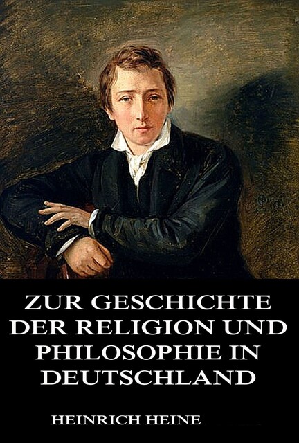 Zur Geschichte der Religion und Philosophie in Deutschland, Heinrich Heine