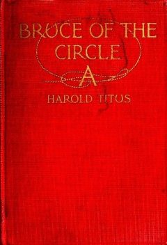 Bruce of the Circle A, Harold Titus