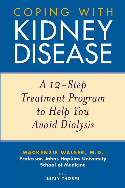 Coping with Kidney Disease, Betsy Thorpe, Mackenzie Walser