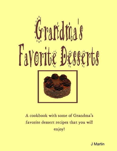 Grandma's Favorite Desserts, J Martin