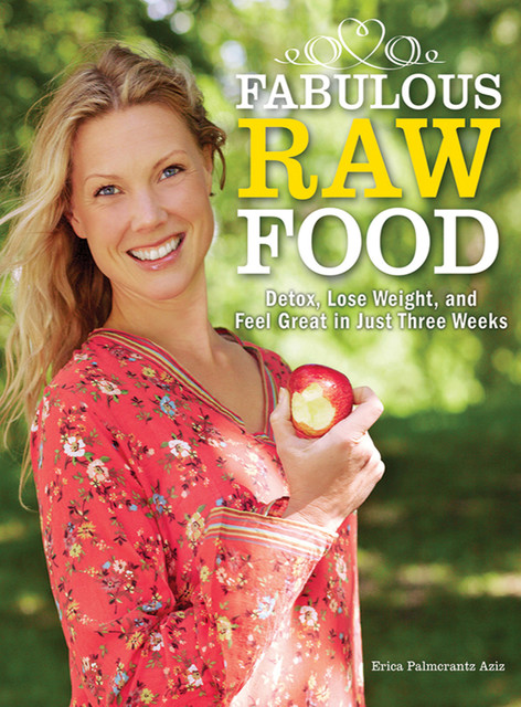 Fabulous Raw Food, Erica Palmcrantz Aziz