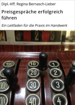 Preisgespräche erfolgreich führen, Dipl. -Kff. Regina Bernasch-Lieber