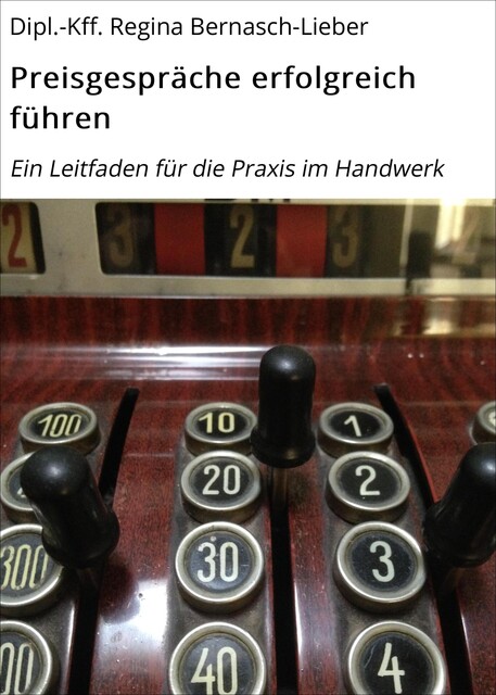 Preisgespräche erfolgreich führen, Dipl. -Kff. Regina Bernasch-Lieber