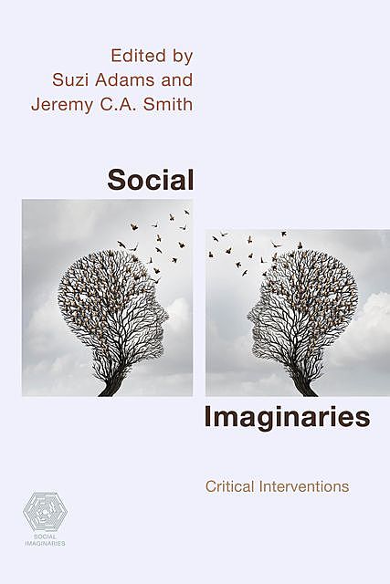 Social Imaginaries, Jeremy Smith, Edited by Suzi Adams