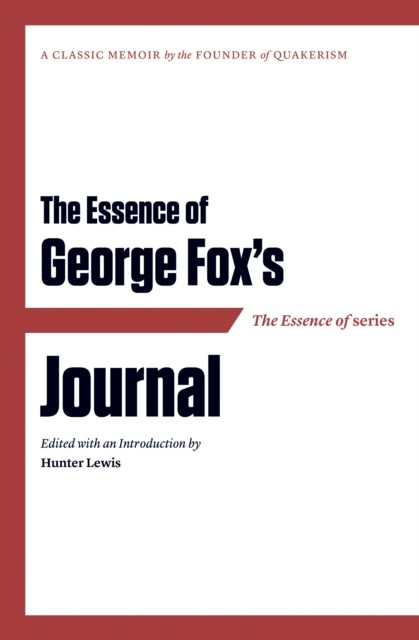 Essence of … George Fox's Journal, Hunter Lewis