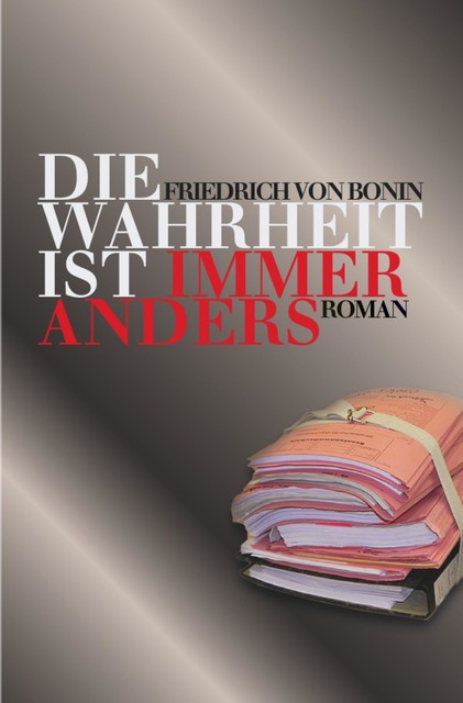 Die Wahrheit ist immer anders, Friedrich von Bonin