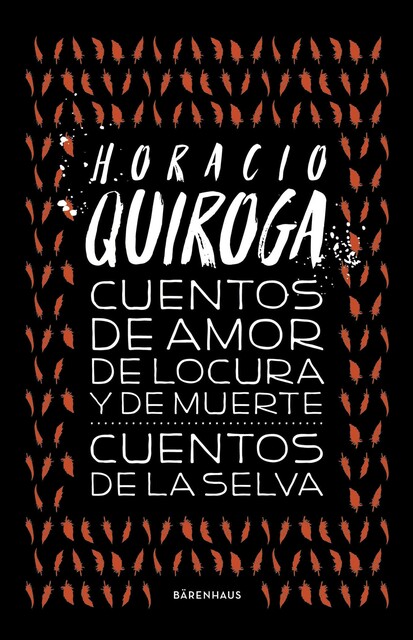 Cuentos de amor de locura y de muerte / Cuentos de la selva, Horacio Quiroga