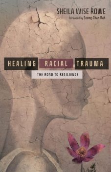 Healing Racial Trauma, Sheila Wise Rowe