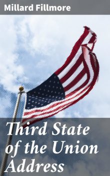 Third State of the Union Address, Millard Fillmore
