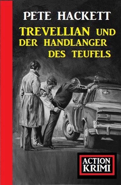 Trevellian und der Handlanger des Teufels: Action Krimi, Pete Hackett