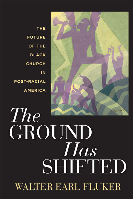 The Ground Has Shifted, Walter Earl Fluker