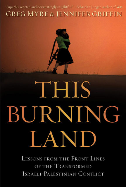 This Burning Land, Greg Myre, Jennifer Griffin