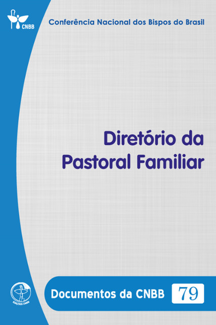 Diretório da Pastoral Familiar – Documentos da CNBB 79 – Digital, Conferência Nacional dos Bispos do Brasil