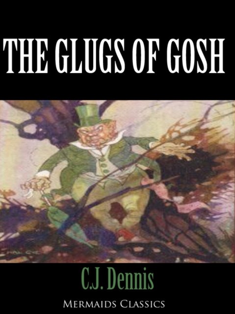 Glugs of Gosh (Mermaids Classics), C.J.Dennis
