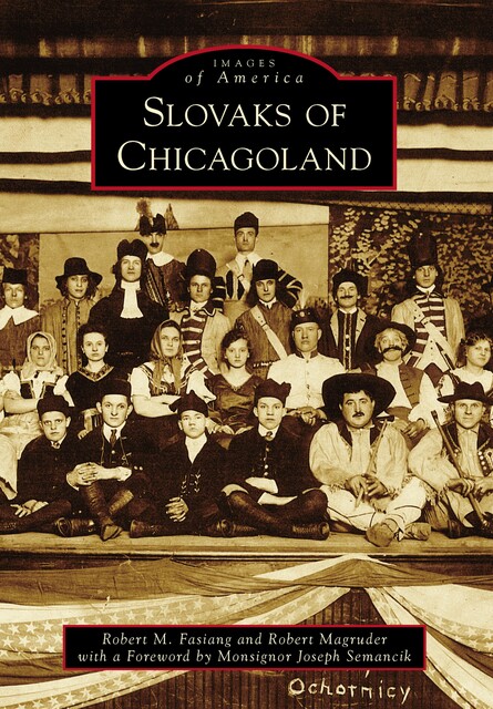 Slovaks of Chicagoland, Robert M. Fasiang, Robert Magruder