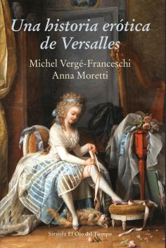 Una historia erótica de Versalles, Anna Moretti, Michel Vergé-Franceschi