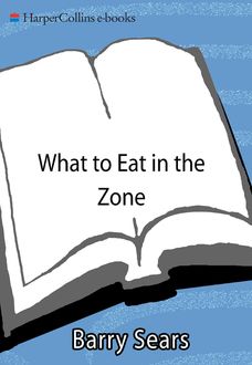 What to Eat in the Zone, Barry Sears