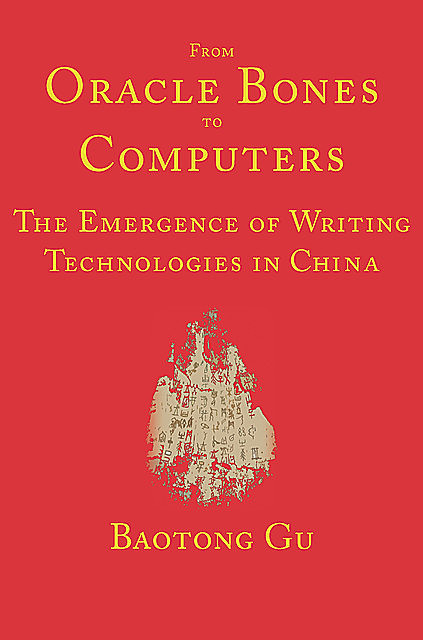 From Oracle Bones to Computers, Baotong Gu