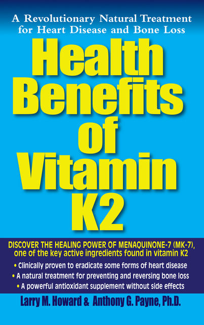 Health Benefits of Vitamin K2, Anthony C Payne, Larry M Howard