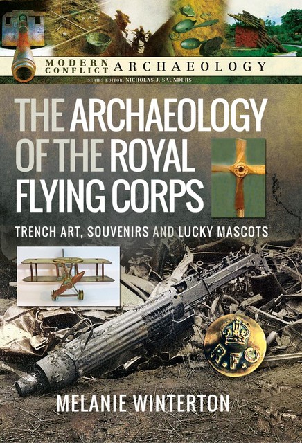 The Archaeology of the Royal Flying Corps, Melanie Winterton