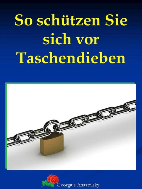 So schützen Sie sich vor Taschendieben, Georgius Anastolsky