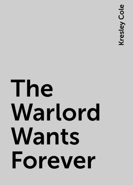 The Warlord Wants Forever, Kresley Cole