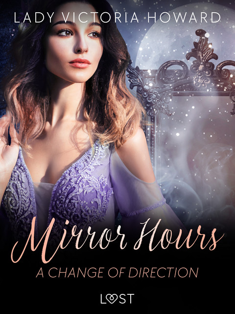 Mirror Hours: A Change of Direction – a Time Travel Romance, Lady Victoria Howard