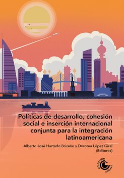 Políticas de desarrollo, cohesión social e inserción internacional conjunta para la integración latinoamericana, Sadcidi Zerpa de Hurtado, Cairo Gabriel Borges Junqueira, Bruno Theodoro Luciano, Virginia Saldaña Ortega, Alberto Van Klaveren, Aparajita Gangopadhyay, Carla Morasso, Clarisa Giaccaglia, Dattesh D. Parulekar, Mamadou Alpha Diallo, Regiane Nitsch Bressan