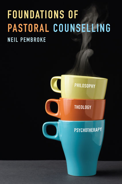 Foundations of Pastoral Counselling, Neil Pembroke