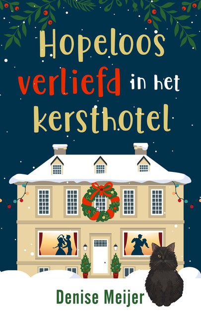 Hopeloos verliefd in het kersthotel, Denise Meijer