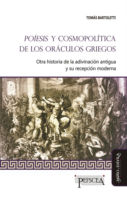 Poíesis y cosmopolítica de los oráculos griegos, Tomás Bartoletti